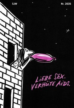 Liebe Sex. Verhüte Aids. von Fries,  Brigitte, Meienberg,  Martina, Ruckstuhl,  Andrea, Staub,  Roger, Stoppa,  Velia