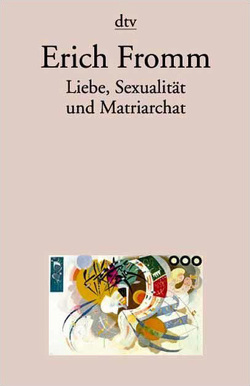 Liebe, Sexualität und Matriarchat von Fromm,  Erich, Funk,  Rainer