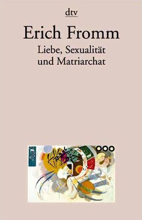 Liebe, Sexualität und Matriarchat von Fromm,  Erich, Funk,  Rainer