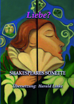 Liebe? SHAKESPEARES SONETTE von Linke,  Harald, Stadler-Hindermann,  Christina
