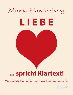 LIEBE … spricht Klartext! von Hardenberg,  Marija