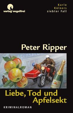 Liebe, Tod und Apfelsekt von Ripper,  Peter