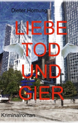 Liebe, Tod und Gier von Hornung,  Dieter