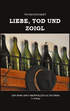 Liebe, Tod und Zoigl. von Bäumler,  Thomas