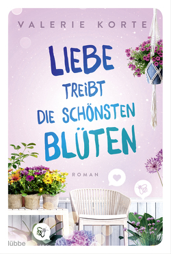 Liebe treibt die schönsten Blüten von Korte,  Valerie