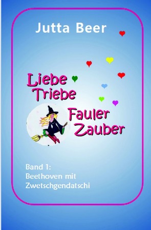 Liebe, Triebe, Fauler Zauber von Beer,  Jutta