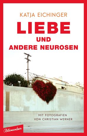 Liebe und andere Neurosen von Eichinger,  Katja, Werner,  Christian
