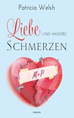 Liebe und andere Schmerzen von Welsh,  Patricia