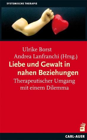 Liebe und Gewalt in nahen Beziehungen von Borst,  Ulrike, Lanfranchi,  Andrea