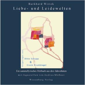 Liebe- und Leidewelten (2 CD) von Krumbiegel,  Crock, Schupp,  Ditte, Wittek,  Burkhard