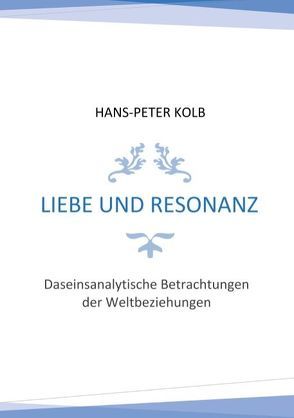 Liebe und Resonanz von Kolb,  Hans-Peter