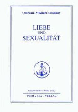 Liebe und Sexualität von Aivanhov,  Omraam Mikhael