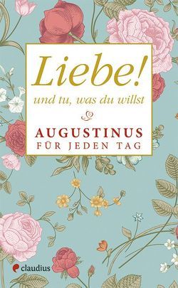 Liebe! Und tu, was du willst von Warkentin,  Heide