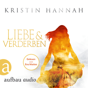 Liebe und Verderben von Hannah,  Kristin, Mattes,  Eva, Weber-Jarić,  Gabriele