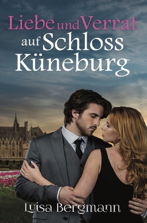 Liebe und Verrat auf Schloss Küneburg von Bergmann,  Luisa