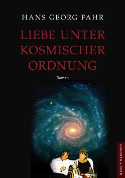 Liebe unter kosmischer Ordnung von Fahr,  Hans Georg