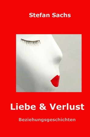 Liebe & Verlust von Sachs,  Stefan