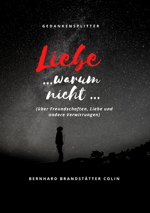 Liebe … warum nicht … von Colin,  Bernhard Brandstätter