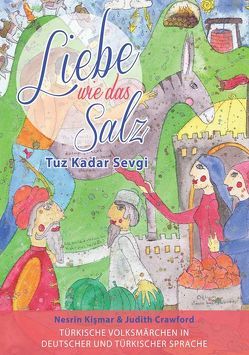 Liebe wie das Salz / Tuz Kadar Sevgi von Crawford,  Judith, Kismar,  Nesrin