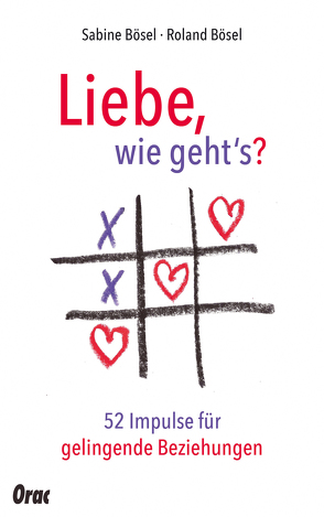 Liebe, wie geht’s? von Bösel,  Roland, Bösel,  Sabine