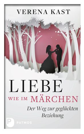 Liebe wie im Märchen von Kast,  Verena