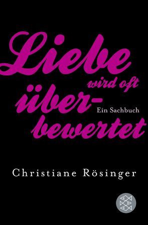 Liebe wird oft überbewertet von Rösinger,  Christiane