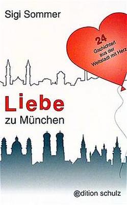 Liebe zu München von Hodina,  Ludwig, Sommer,  Sigi