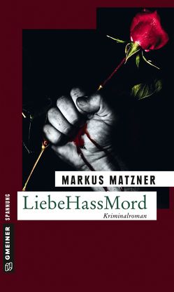 LiebeHassMord von Matzner,  Markus