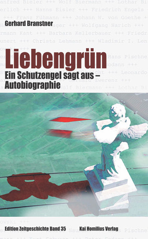 Liebengrün – eine Autobiographie von Branstner,  Gerhard