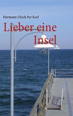 Lieber eine Insel von Korf,  Hermann Ulrich Per