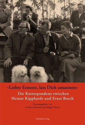 ‚Lieber Ernesto, lass Dich umarmen‘ von Busch,  Ernst, Elsner,  Jürgen, Kipphardt,  Heinar, Schramm,  Carola