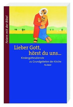 Lieber Gott, hörst du uns… von Biehl,  Pia