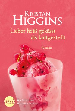 Lieber heiß geküsst als kaltgestellt von Higgins,  Kristan, Martin,  Tess