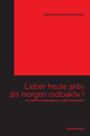Lieber heute aktiv als morgen radioaktiv I von Baer,  Willi, Dellwo,  Karl-Heinz