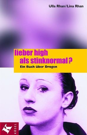 Lieber high als stinknormal? von Rhan,  Lina, Rhan,  Ulla