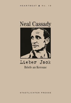 Lieber Jack. Briefe an Kerouac von Cassady,  Carolyn, Cassady,  Neal, Pouget,  Judith, Spandler,  Horst
