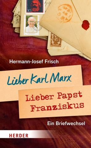 Lieber Karl Marx, lieber Papst Franziskus von Frisch,  Hermann-Josef