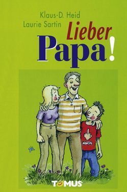 Lieber Papa! von Heid,  Klaus D, Sartin,  Laurie