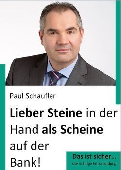 Lieber Steine in der Hand als Scheine auf der Bank von Paul,  Schaufler