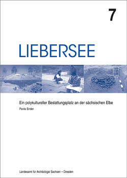 Liebersee – ein polykultureller Bestattungsplatz an der sächsischen Elbe von Ender,  Pavla