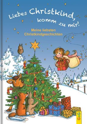 Liebes Christkind, komm zu mir! von Dürr,  Gisela, Etz,  Elisabeth, Gallauner,  Lisa, Gigler,  Rudolf, Hula,  Saskia, Karch,  Stefan, Mayer-Skumanz,  Lene, Rettl,  Christine