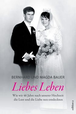 Liebes Leben von Bauer,  Bernhard & Magda