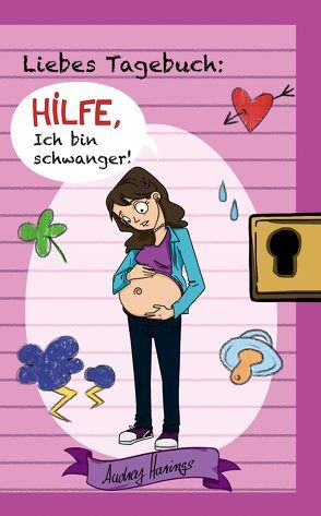 Liebes Tagebuch: Hilfe, ich bin schwanger! von Harings,  Audrey