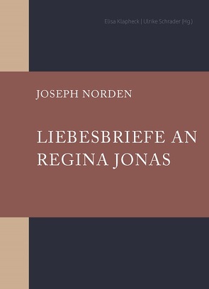 Liebesbriefe an Regina Jonas von Klapheck,  Elisa, Norden,  Joseph, Schrader,  Ulrike