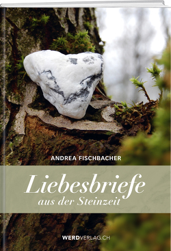 Liebesbriefe aus der Steinzeit von Fischbacher,  Andrea