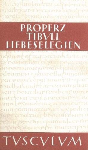 Liebeselegien / Carmina von Luck,  Georg, Properz, Tibull