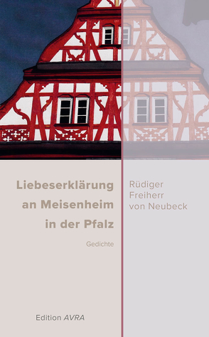 Liebeserklärung an Meisenheim in der Pfalz von Freiherr von Neubeck,  Rüdiger