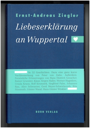Liebeserklärung an Wuppertal von Genscher,  Hans D, Haller,  Klaus J, Kraus,  Ursula, Zahn,  Peter von, Ziegler,  Ernst A