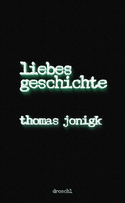 Liebesgeschichte von Jonigk,  Thomas