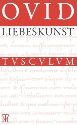 Liebeskunst / Ars amatoria von Holzberg,  Niklas, Ovid